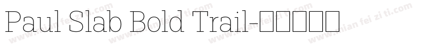 Paul Slab Bold Trail字体转换